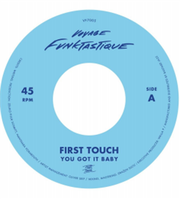 First Touch - You Got It Baby b/w Crampjuice (7") - Voyage Funktastique