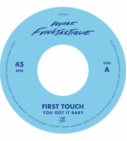 First Touch - You Got It Baby b/w Crampjuice (7") - Voyage Funktastique First Touch - You Got It Baby b/w Crampjuice (7") - Voyage Funktastique