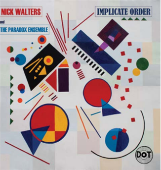 Nick Waters & The Paradox Ensemble – Implicate Order - Dot Records