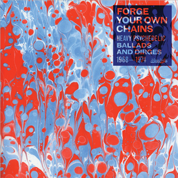 Various Artists - Forge Your Own Chains: Psychedelic Ballads and Dirges 1968-1974   - Now-Again Records 