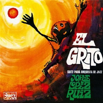 Jorge López Ruiz - El Grito (suite Para Orquesta De Jazz)  - Be With Records