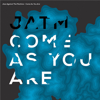 Jazz Against The Machine - Come As You Are - Poets Club Records Jazz Against The Machine - Come As You Are - Poets Club Records