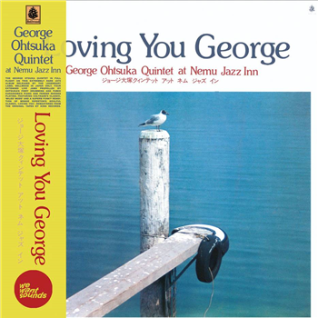 GEORGE OHTSUKA QUINTET - LOVING YOU GEORGE - Wewantsounds 