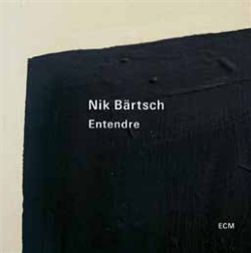 NIK BARTSCH - ENTENDRE - ECM
