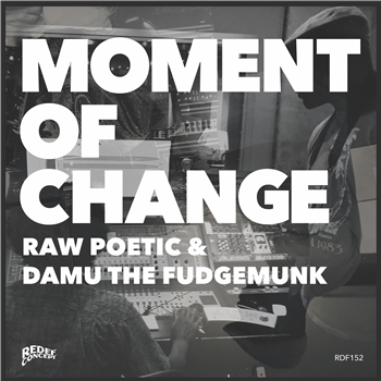 Raw Poetic & Damu the Fudgemunk - Moment Of Change  - ReDef Concept