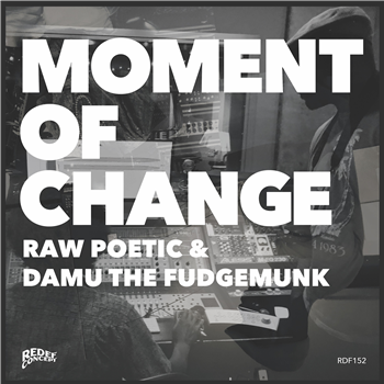 Raw Poetic & Damu the Fudgemunk - Moment Of Change - ReDef Concept Raw Poetic & Damu the Fudgemunk - Moment Of Change - ReDef Concept