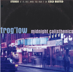 Troglow - Midnight Calisthenics  - Cold Busted