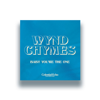 Wynd Chymes - Baby Youre The One - CELESTIAL ECHO