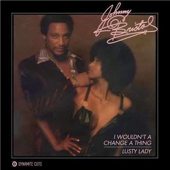 Johnny Bristol - I Wouldnt Change a Thing - DYNAMITE CUTS