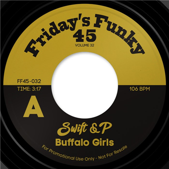 Swift & DJ Pogo - Buffalo Girls - 7" - FRIDAYS FUNKY 45