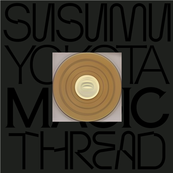 Susumu Yokota - Magic Thread (Skintone Edition) - 2x12" - Gold Vinyl - LO RECORDINGS Susumu Yokota - Magic Thread (Skintone Edition) - 2x12" - Gold Vinyl - LO RECORDINGS