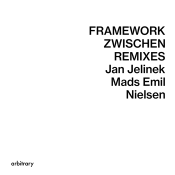Jan Jelinek, Mads Emil Nielsen - Framework / Zwischen Remixes - Arbitrary