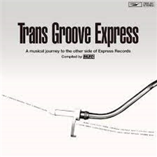 TRANS GROOVE EXPRESS (A MUSICAL JOURNEY TO THE OTHER SIDE OF EXPRESS RECORDS SELECTED BY MURO) - VA - FOURTH WAVE RECORD FACTORY