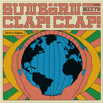 Sunbörn & Clap! Clap! - Earth Is Begging - Wah Wah 45s Sunbörn & Clap! Clap! - Earth Is Begging - Wah Wah 45s