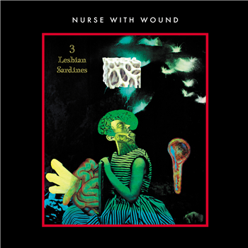 Nurse With Wound - 3 Lesbian Sardines - United Dirter