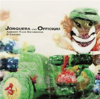 JONQUERA & OFFICIUM - AMBIENT NASH RECORDINGS & FRIENDS - Teenage Menopause