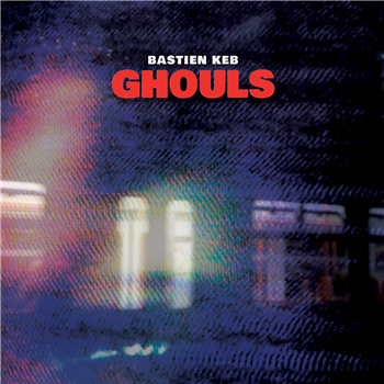 Bastien Keb - Ghouls - First Word Records