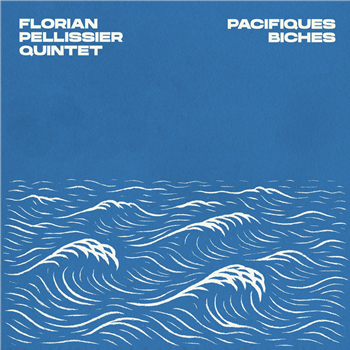 Florian Pellissier Quintet - Pacifiques Biches - Hot Casa Records