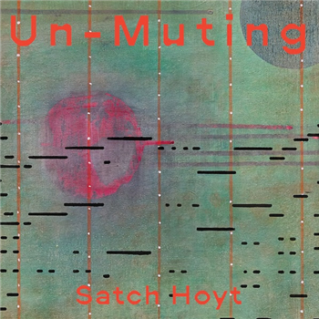 Satch Hoyt - Un-Muting - 10" - Traza