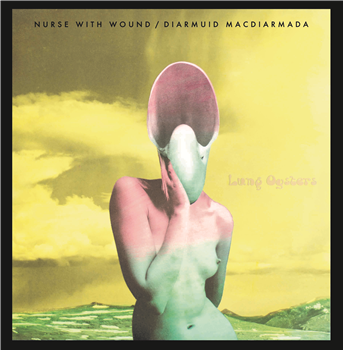 Nurse With Wound & Diarmuid Macdiarmada - Lung Oysters - United Dairies