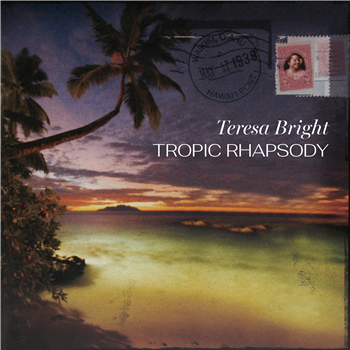 TERESA BRIGHT - TROPIC RHAPSODY - Aloha Got Soul TERESA BRIGHT - TROPIC RHAPSODY - Aloha Got Soul