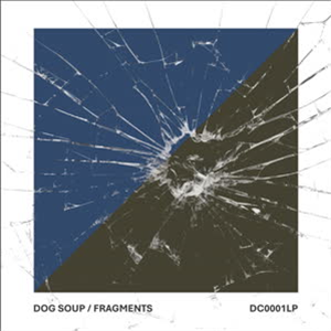 Dog Soup - Fragments  (2025 Remaster) -  - Dark Circles Recordings