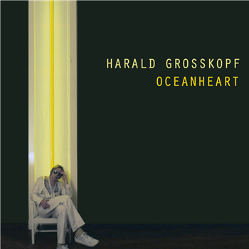 HARALD GROSSKOPF - OCEANHEART - BUREAU B