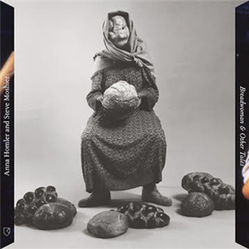 ANNA HOMLER AND STEVE MOSHIER - BREADWOMAN & OTHER TALES LP - RVNG INTL.