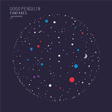 GOGO PENGUIN - FANFARES - Gondwana Records