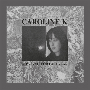 Caroline K - Now Wait For Last Year - Blackest Ever Black / Klanggalerie