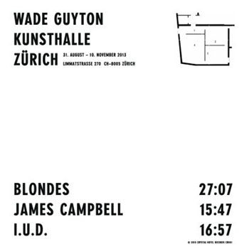 Wade Guyton Kunsthalle Zürich - Blondes, James Campbell, I.u.d (4x12") - Crystal Hotel Records