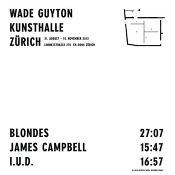 Wade Guyton Kunsthalle Zürich - Blondes, James Campbell, I.u.d (4x12") - Crystal Hotel Records Wade Guyton Kunsthalle Zürich - Blondes, James Campbell, I.u.d (4x12") - Crystal Hotel Records