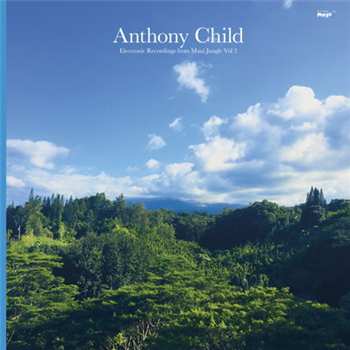 Anthony Child - Electronic Recordings from Maui Jungle, Vol. 2 - Editions Mego