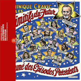 Dominic Cravic & les Primitifs du Futur - Résumé des épisodes précédents - SouffleContinu Records 
