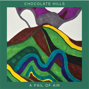 Chocolate Hills - A Pail of Air - Painted Word Music