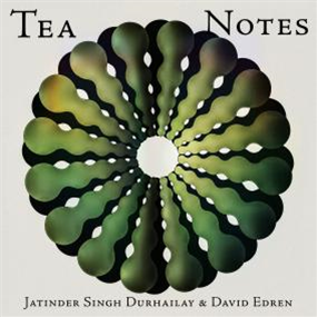 JATINDER SINGH DURHAILAY & DAVID EDREN - TEA NOTES - Ekster