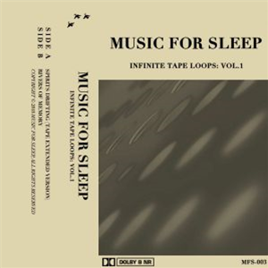 MUSIC FOR SLEEP - Infinite Tape Loops: Vol 1 - Music For Sleep