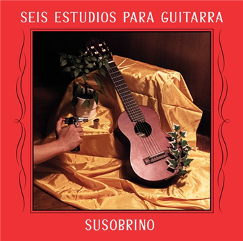 Susobrino - Seis Estudios Para Guitarra - San-kofa Rhythm Records Susobrino - Seis Estudios Para Guitarra - San-kofa Rhythm Records