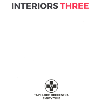 Tape Loop Orchestra - Interiors Three - Tape Loop Orchestra