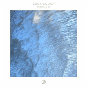 Lucy GOOCH - Rushing EP - Past Inside The Present
