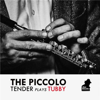 TENDERLONIOUS - THE PICCOLO - TENDER PLAYS TUBBY (12"EP) - JAZZ DETECTIVE RECORDS