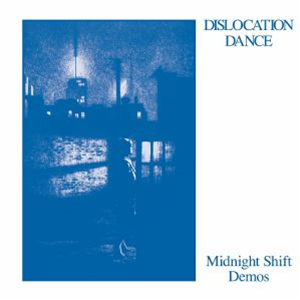 Dislocation Dance - Midnight Shift Demos (7") - Emotional Rescue