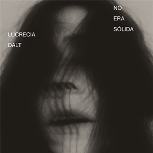 Lucrecia Dalt - No Era Solida - RVNG Intl