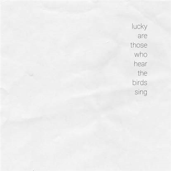 Various - Lucky Are Those Who Hear The Birds Sing - GROWING BIN RECORDS