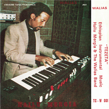 Hailu Mergia and the Walias Band – Tezeta - Awesome Tapes From Africa