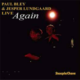 PAUL BLEY & JESPER LUNDGAARD - LIVE AGAIN - STEEPLECHASE