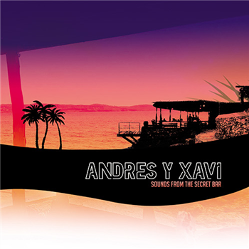Andres y Xavi - Sounds from The Secret Bar - Hollis Recordings