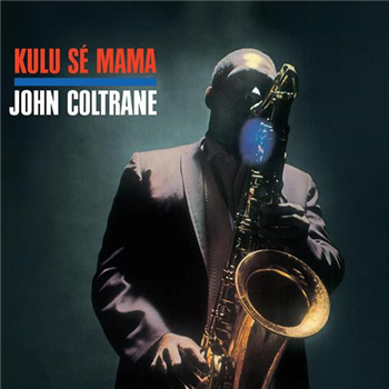 John Coltrane - Kulu Sé Mama - Endless Happiness