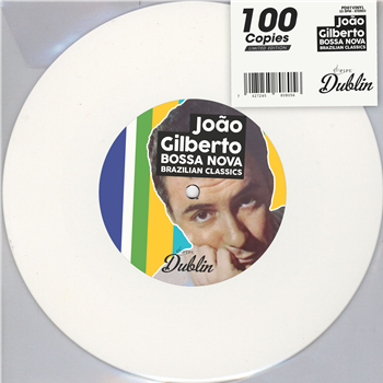Joao Gilberto - Bossa Nova Brazilian Classics 7” white - Pipe Dublin