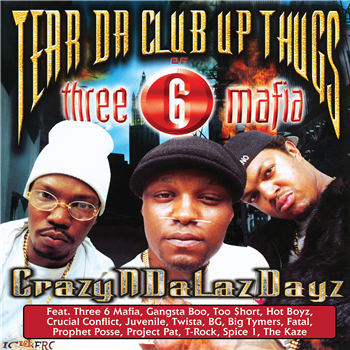 Tear Da Club Up Thugs of Three 6 Mafia - CrazyNDaLazDayz - Get On Down